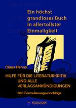 Ein höchst grandioses Buch in allertollster Einmaligkeit. Hilfe für die Literaturkritik und alle Verlagsankündigungen.