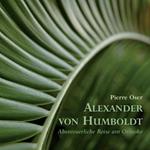 Alexander von Humboldt - Abenteuerliche Reise am Orinoko