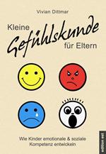 Kleine Gefühlskunde für Eltern - Wie Kinder emotionale & soziale Kompetenz entwickeln