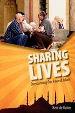 Sharing Lives: Overcoming Our Fear of Islam