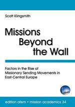 Missions Beyond the Wall: Factors in the Rise of Missionary Sending Movements in East-Central Europe