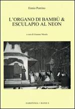 L' organo di bambù & Esculapio al neon