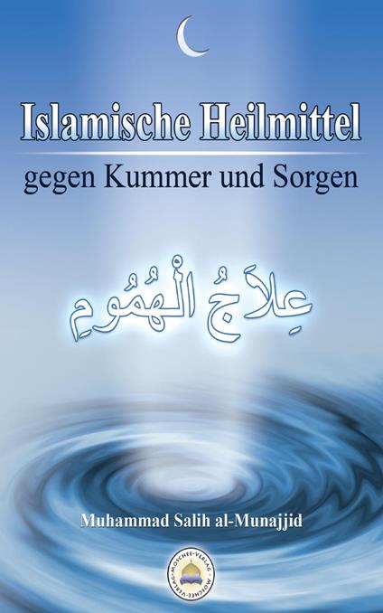 Islamische Heilmittel gegen Kummer und Sorgen