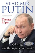 Vladimir Putin: Seht Ihr, was Ihr angerichtet habt?