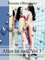 Alles ist nass Vol. 3