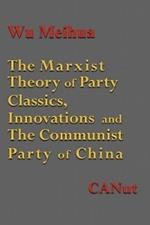 The Marxist Theory of Party Building: Classics, Innovations and the Communist Party of China