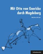 Mit Otto von Guericke durch Magdeburg