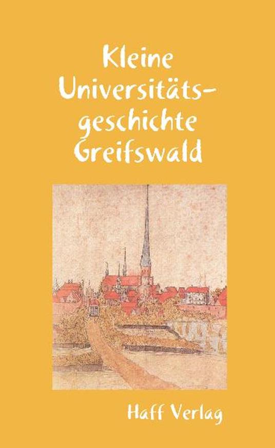 Kleine Universitätsgeschichte Greifswald