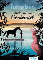 Funkelsee – Flucht auf die Pferdeinsel (Band 1)