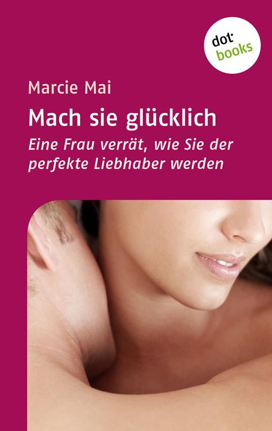 Mach sie glücklich