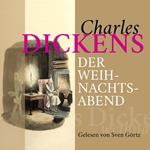 Charles Dickens: Der Weihnachtsabend