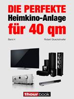 Die perfekte Heimkino-Anlage für 40 qm (Band 4)