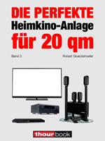 Die perfekte Heimkino-Anlage für 20 qm (Band 3)