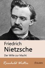 Friedrich Nietzsche - Der Wille zur Macht