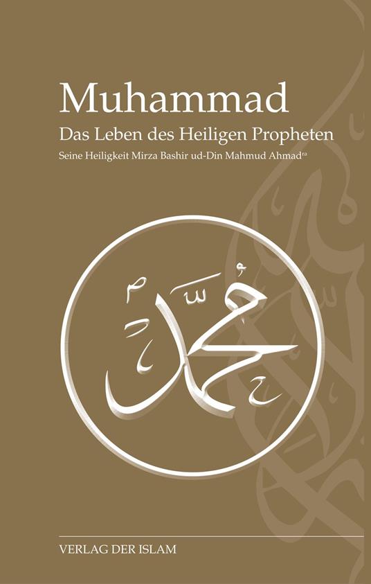 Muhammad - Das Leben des Heiligen Propheten