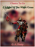 A Knight of the White Cross - a tale of the siege of Rhodes