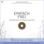 Einfach Frei | Yoga Meditation mit Entspannungsmusik | Entspannung für Wellness | Meditation für Pause und Sport