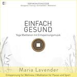 Einfach Gesund | Yoga Meditation mit Entspannungsmusik | Entspannung für Wellness | Meditation für Pause und Sport