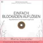 Einfach Blockaden Auflösen | Yoga Meditation mit Entspannungsmusik | Entspannung für Wellness | Meditation für Pause und