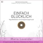 Einfach Glücklich | Yoga Meditation mit Entspannungsmusik | Entspannung für Wellness | Meditation für Pause und Sport