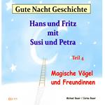 Gute-Nacht-Geschichte: Hans und Fritz mit Susi und Petra - Magische Vögel und Freundinnen