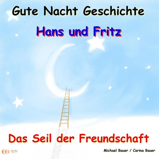 Gute-Nacht-Geschichte: Hans und Fritz - Das Seil der Freundschaft