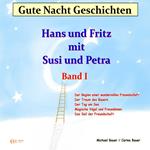 Gute-Nacht-Geschichten: Hans und Fritz mit Susi und Petra - Band I