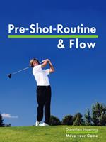 Die Pre Shot Routine & Flow