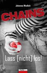 CHAINS Lass [nicht] los!