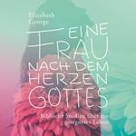 Eine Frau nach dem Herzen Gottes - Hörbuch