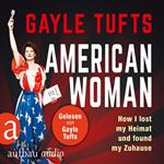 American Women - How I lost my Heimat und found my Zuhause (Gekürzt)