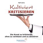 Kultiviert kritisieren