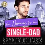 Eine Nanny für den Single-Dad: A Single Dad Boss Romance - San Antonio Billionaires, Band 12 (ungekürzt)