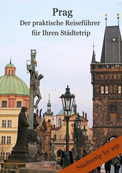 Prag - Der praktische Reiseführer für Ihren Städtetrip