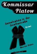 Kommissar Platow, Band 7: Geiselnahme in der Goethestraße