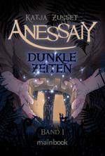 Anessaiy - Band 1: Dunkle Zeiten