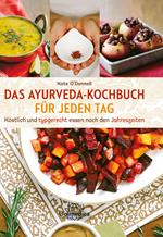 Das Ayurveda-Kochbuch für jeden Tag