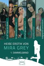 Heiße Erotik von Mira Grey - 1. Sammelband