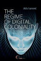 The Regime of Digital Coloniality: Bosnian Forensic Contemporaneity