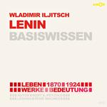 Wladimir Iljitsch Lenin (1870-1924) - Leben, Werk, Bedeutung - Basiswissen (Ungekürzt)