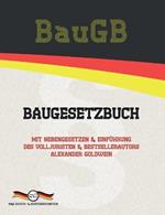 BauGB - Baugesetzbuch: Mit Nebengesetzen & Einfuhrung des Volljuristen und Bestsellerautors Alexander Goldwein