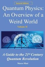 Quantum Physics, an Overview of a Weird World: A Guide to the 21st Century Quantum Revolution
