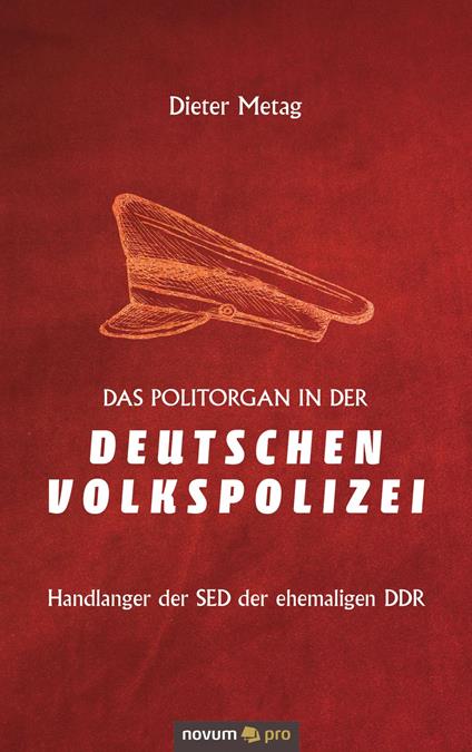 Das Politorgan in der Deutschen Volkspolizei