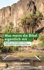 Was meint die Bibel eigentlich mit ...