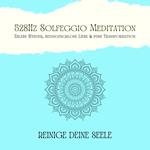 Reinige Deine Seele & vertraue Deinem Schutzengel: 528Hz Solfeggio Meditation