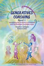 Generatives Coaching Band 2: Vertiefung der Schritte zu kreativen und nachhaltigen Veränderungen