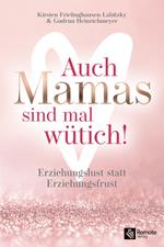 Auch Mamas sind mal wütich!