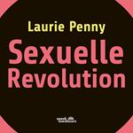 Sexuelle Revolution - Rechter Backlash und feministische Zukunft (Ungekürzt)
