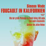 Foucault in Kalifornien - Wie der große Philosoph im Death Valley LSD nahm. Eine wahre Geschichte (Ungekürzt)