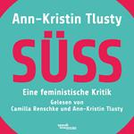 Süß - Eine feministische Kritik (Ungekürzte Lesung)